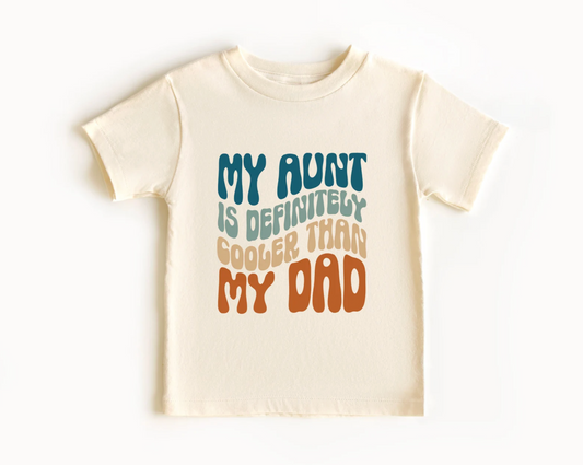 Aunt Is Cooler Than My Dad Tee